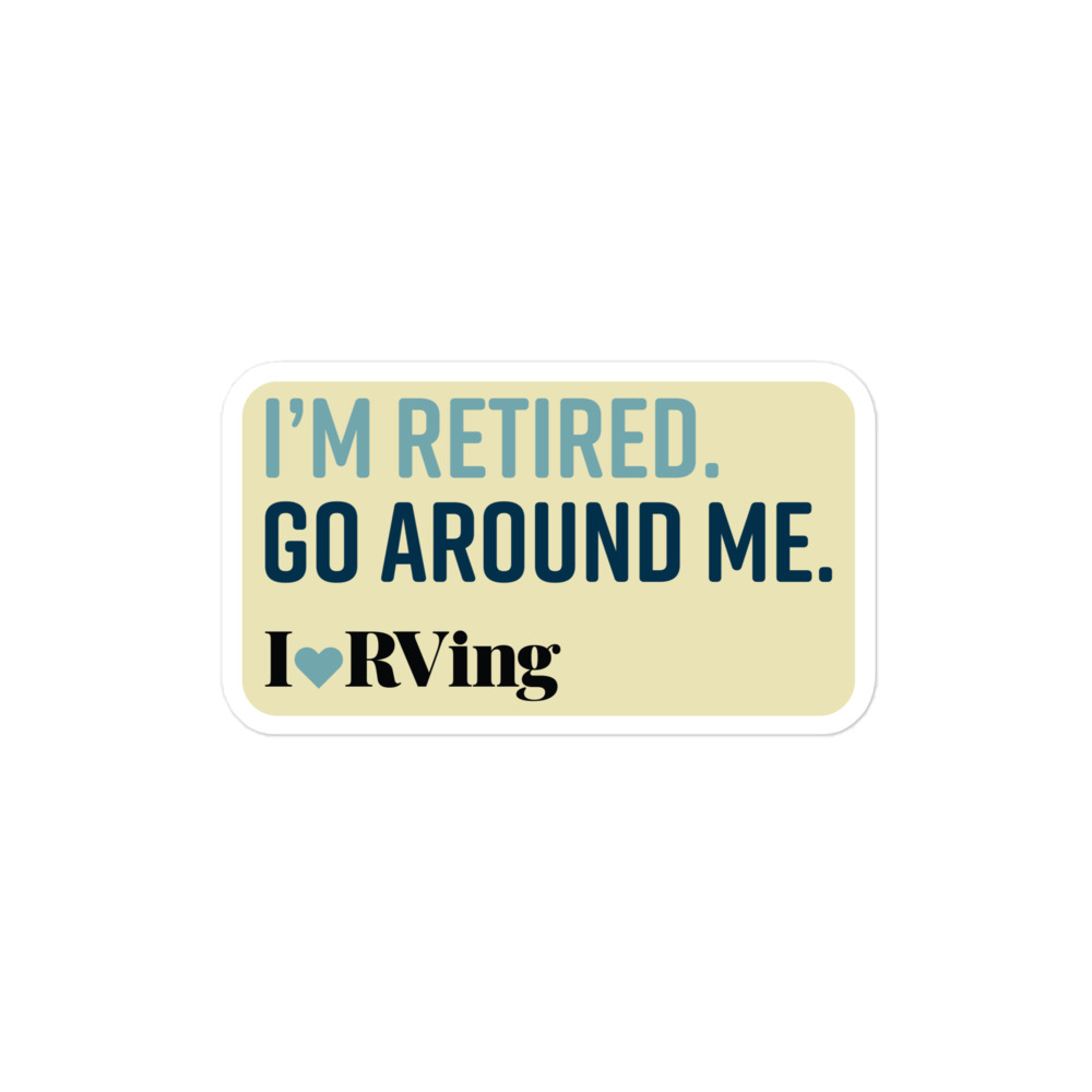 I’m Retired. Go Around Me. | Small Sticker
