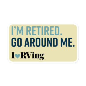 I’m Retired. Go Around Me. | Small Sticker