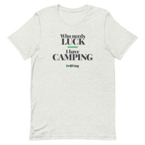 Who Needs Luck I Have Camping | Short-Sleeve Unisex T-Shirt