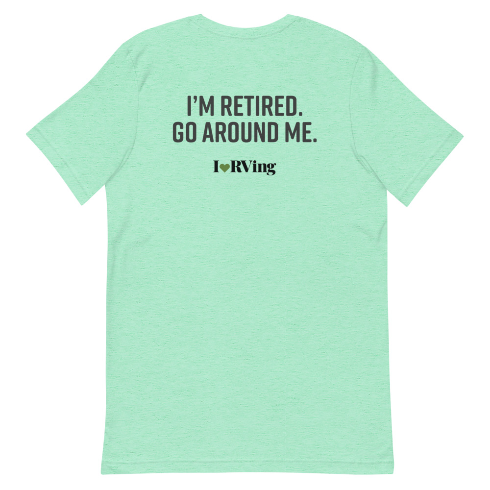 I’m Retired. Go Around Me. | Short-Sleeve Unisex T-Shirt